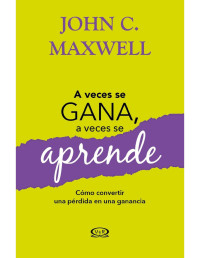 John C. Maxwell — A veces se gana, a veces se aprende (Spanish Edition)