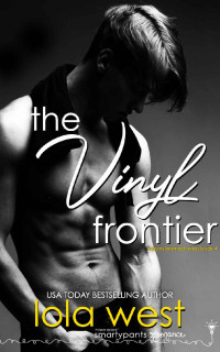 Lola West — The Vinyl Frontier: An Opposites Attract College Romance (Lessons Learned Book 4)
