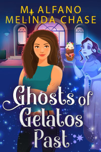 M. Alfano & Melinda Chase — Ghosts of Gelatos Past