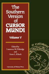 Edited by Laurence M. Eldredge & Anne L. Klinck — The Southern Version of Cursor Mundi, Vol. V