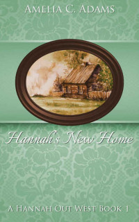 Amelia C. Adams — Hannah's New Home