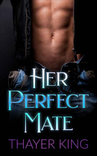 Thayer King — Her Perfect Mate