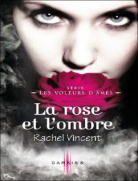 Rachel Vincent — La rose et l'ombre