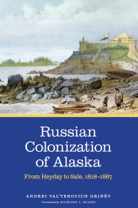 Andrei Val'terovich Grinv; — Russian Colonization of Alaska