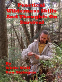 White Wolf von Atzingen — Practical Wilderness Skills and Thoughts on Survival