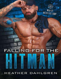 Heather Dahlgren — Falling for the Hitman (Men of ruthless Corp)