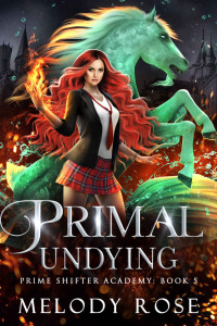 Melody Rose — Primal Undying: A Prime Shifter Academy Romance