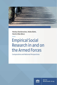 Martin Elbe;Heiko Biel;Markus Steinbrecher; — Empirical Social Research in and on the Armed Forces: Comparative and National Perspectives