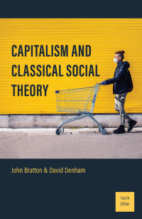 John Bratton, David Denham — Capitalism and Classical Social Theory