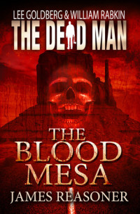 James Reasoner, Lee Goldberg, William Rabkin — The Dead Man 05 The Blood Mesa