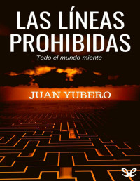 Juan Yubero — LAS LÍNEAS PROHIBIDAS