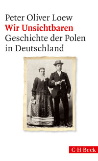 Peter Oliver Loew; — Wir Unsichtbaren