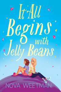 Nova Weetman — It All Begins with Jelly Beans