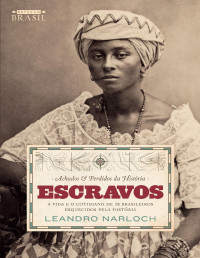 Narloch, Leandro — Achados & Perdidos da História: Escravos