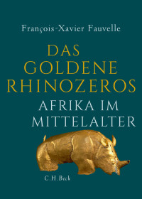 Franois-Xavier Fauvelle; — Das goldene Rhinozeros