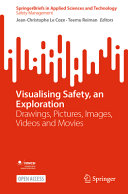 Jean-Christophe Le Coze, Teemu Reiman — Visualising Safety, an Exploration: Drawings, Pictures, Images, Videos and Movies