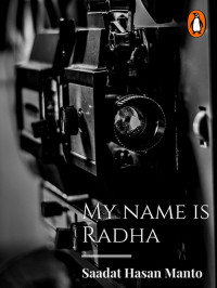 Saadat Hasan Manto — My Name is Radha