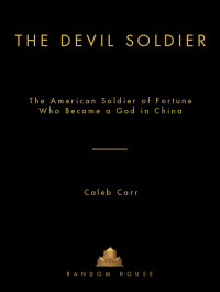 Carr, Caleb — [The Devil Soldier 01] • The American Soldier of Fortune Who Became a God in China