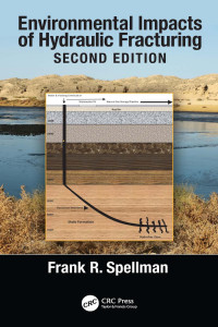 Frank R. Spellman — Environmental Impacts of Hydraulic Fracturing, Second Edition