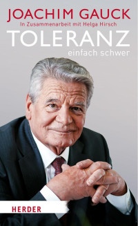 Joachim Gauck — Toleranz: einfach schwer