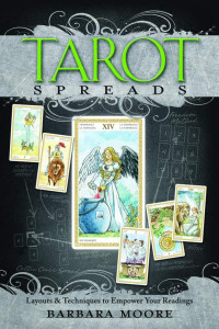 Moore, Barbara — Tarot Spreads: Layouts & Techniques to Empower Your Readings