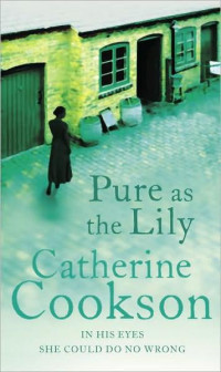 Catherine Cookson  — Pure as the Lily