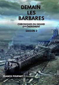 Franck Poupart — Demain les barbares: Chroniques du Grand Effondrement- Saison 2