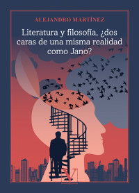 Martnez, Alejandro; — Literatura y filosofa, dos caras de una misma realidad como jano?