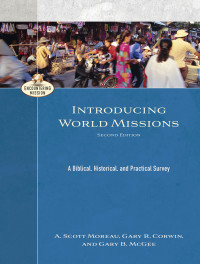 Moreau, A. Scott;Corwin, Gary;McGee, Gary B.; — Introducing World Missions (Encountering Mission)