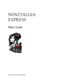 Marc Lainé [Lainé, Marc] — Nosztalgia Express