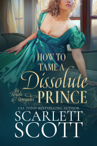 Scarlett Scott — How to Tame a Dissolute Prince: A Steamy Regency Romance