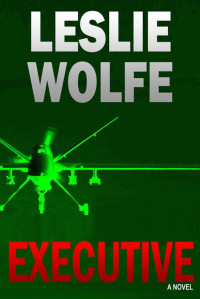 Leslie Wolfe — Executive: A Thriller