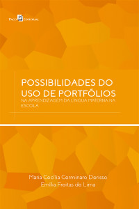 Maria Ceclia Cerminaro Derisso; & Emília Freitas de Lima — Possibilidades do uso de portflios na aprendizagem da lngua materna na escola