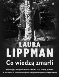 LIPPMAN LAURA — Co wiedza zmarli