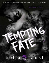 Bella Faust & Kylie Hillman — Tempting Fate: Duplicity Trilogy (Black Shamrocks MC: Australia, Book 2)