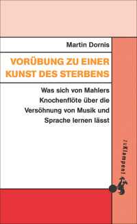 Martin Dornis; — Vorbung zu einer Kunst des Sterbens