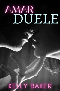 Kelly Baker — Amar duele