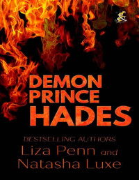 Liza Penn & Natasha Luxe — Demon Prince Hades: A Fantasy Romance Adventure (Gods and Monsters Book 2)