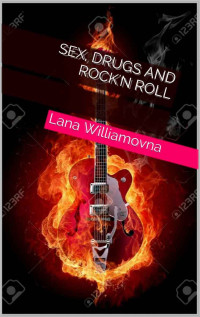 Lana Williamovna [Williamovna, Lana] — Sex, drugs and rock'n roll
