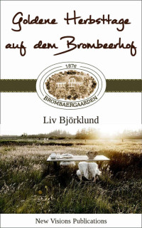 Liv Björklund [Björklund, Liv] — Goldene Herbsttage auf dem Brombeerhof (German Edition)