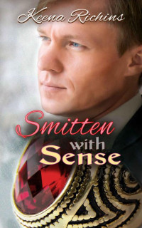 Keena Richins — Smitten With Sense: A Modern Sense And Sensibility Retelling (Pemberley Estates Book 4)