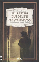 Ellis Peters — Due delitti per un monaco. Le indagini di fratello Cadfael