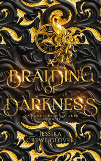 Jessika Grewe Glover — A Braiding of Darkness (Another Beast's Skin Book 2)