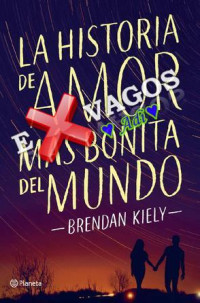 Kiely, Brendan — La historia de amor más bonita del mundo (Planeta Internacional) (Spanish Edition)