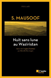 S Mausoof [Mausoof, S] — Nuit sans lune au Waziristan