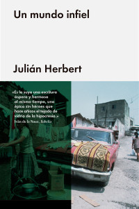 Julián Herbert — Un mundo infiel