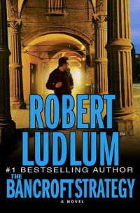 Robert Ludlum — The Bancroft Strategy