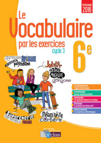 Thomas Gargallo, Anne-Sophie Palfray — Le vocabulaire par les exercices 6e - Cahier corrigé (Edition 2017)