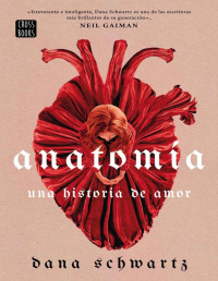 Dana Schwartz — Anatomía: Una historia de amor