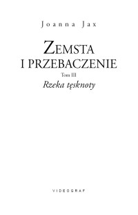 Joanna Jax — Zemsta i przebaczenie. Tom III. Rzeka tęsknoty